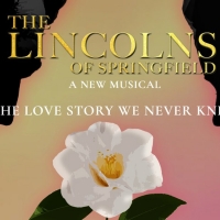 THE LINCOLNS OF SPRINGFIELD Comes to Springfield Ahead of Potential New York Run
