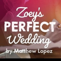 ZOEYS PERFECT WEDDING Comes to TheaterWorks This Month