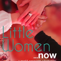 New Opening Date Announced for LITTLE WOMEN...NOW From Road Less Traveled Productions Photo