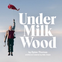 The Olivier and Dorfman Theatres to Reopen in June 2021 With UNDER MILK WOOD and AFTE Photo