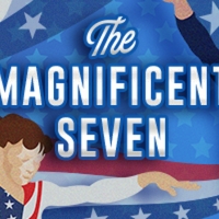 World-Premiere Musical THE MAGNIFICENT SEVEN Tells Story Of 1996 Olympic U.S. Womens Gymna Photo