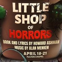 LITTLE SHOP OF HORRORS Comes to Fulton Chapel Next Month Photo