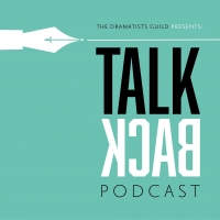 Dramatists Guild of America Announces Season 2 of TALKBACK Podcast Featuring…
