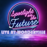 Spotlight On The Future Announces New Concerts At Wonderville This Winter Photo