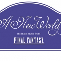 'A New World: intimate music from FINAL FANTASY' Comes to the Marcus Center in 2022 Photo