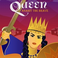 WARRIOR QUEEN ANAHIT THE BRAVE Comes to Colony Theatre