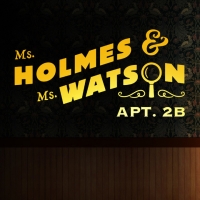 MS. HOLMES & MS. WATSON - APT. 2B Comes to Portland Center Stage Photo