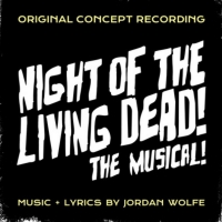 NIGHT OF THE LIVING DEAD! THE MUSICAL! to Release Original Concept Album Photo