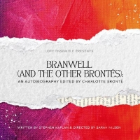BRANWELL (AND THE OTHER BRONTËS): AN AUTOBIOGRAPHY EDITED BY CHARLOTTE BRONTË Announc Photo