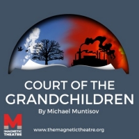 The Magnetic Theatre Presents COURT OF THE GRANDCHILDREN in April Video