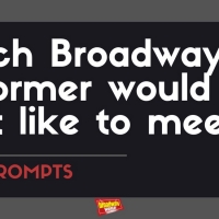 #BWWPrompts: Which Broadway Performer Would You Most Like to Meet? Photo