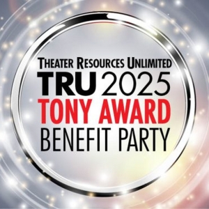 Theater Resources Unlimited to Present 2025 Tony Award Benefit Party Video
