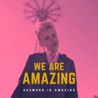 Desmond is Amazing Releases Debut Single 'We Are Amazing' Photo