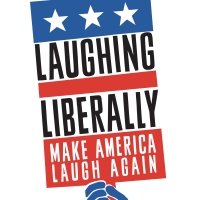 Laughing Liberally Will Present MAKE AMERICA LAUGH AGAIN Off-Broadway