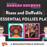 Ben Rimalower's Broken Records QuaranStreams Continues with Roses and Daffodils: The Essential Follies Playlist