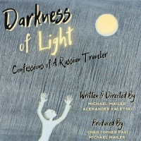 DARKNESS OF LIGHT: CONFESSIONS OF A RUSSIAN TRAVELER Begins World Premiere Run March…