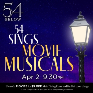 54 SINGS MOVIE MUSICALS Comes to 54 Below Next Month