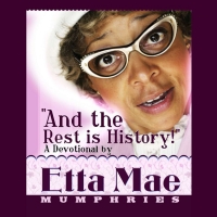 'Etta Mae Mumphries: And The Rest Is History' to Give Special Juneteenth Performance…