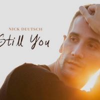 Nick Deutsch's New Single 'Still You' Video