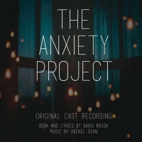 THE ANXIETY PROJECT Original Cast Recording Releases August 13 Video