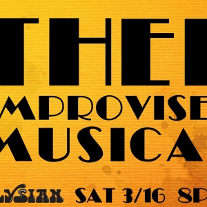 THEE IMPROVISED MUSICAL to Play The Elysian for One Night Only Photo