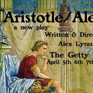 Interview: Alex Lyras, Writer & Director of Aristotle/Alexander at the Getty Villa Theater Lab
