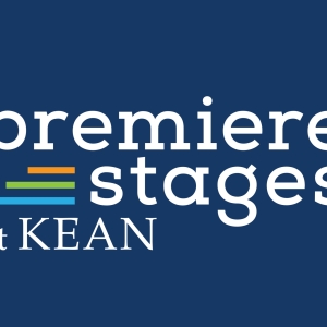 Premiere Stages At Kean University Announces Semi-Finalists For 2024 Play Festival