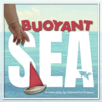 Hiawatha Project To Present BUOYANT SEA As Part of the EQT International Children's Theater Festival, May 19-21