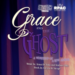 RGC Theatre To Present First Regional Workshop Of GRACE AND THE GHOST Photo