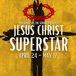 JESUS CHRIST SUPERSTAR to Be Presented by Playhouse on the Square Photo