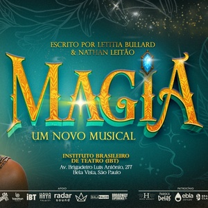 MAGIA, O MUSICAL Premieres in São Paulo, Blending Fantasy, Social Commentary and Lat Video