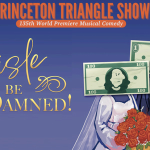 The Triangle Club of Princeton University to Present Ann Arbor Stop of AISLE BE DAMNED! Photo