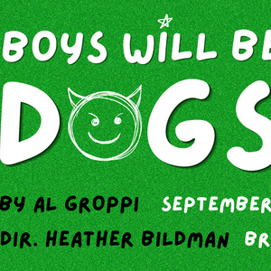 BOYS WILL BE DOGS to Open at Brooklyn Art Haus in September Photo