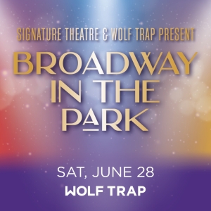 Signature & Wolf Trap to Present Fifth Annual Broadway In The Park This Summer Photo