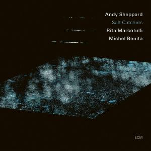 SALT CATCHERS Andy Sheppard Album to Release via ECM Photo