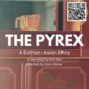 THE PYREX: A EUTHAN-ASIAN STORY Debuts at Hollywood Fringe Festival Photo