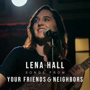 Listen: Lena Hall's SONGS FROM YOUR FRIENDS & NEIGHBORS Out Now Interview