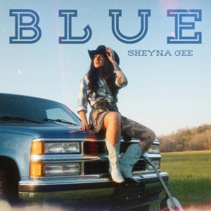 Country Singer-Songwriter Sheyna Gee Releases New Single BLUE Photo