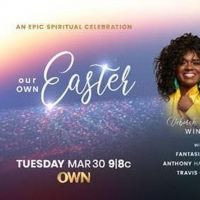 OWN to Premiere Easter Music Special OUR OWN EASTER Video