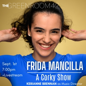 Frida Mancilla to Present A CORKY SHOW at The Green Room 42