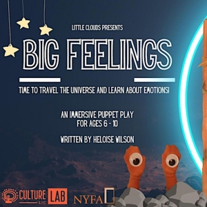 BIG FEELINGS, An Educational Play For Children, to be Presented At Culture Lab