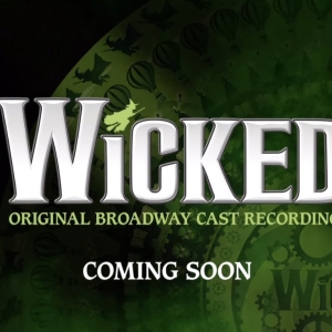 WICKED Teases New Special Edition of Original Cast Recording Photo