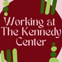 Student Blog: Working at The Kennedy Center!