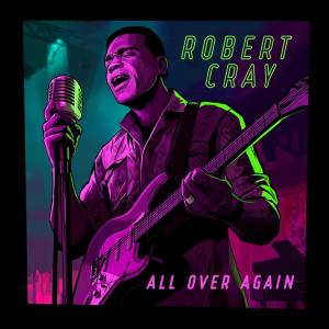Robert Cray Returns With ALL OVER AGAIN, First Album in Seven Years Photo
