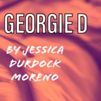 Chain Theatre Playwriting Lab Presents Virtual Readings Of GEORGIE D By Jessica Durdock Moreno
