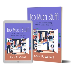 Chris R. Weilert Releases New Self-Help Guide TOO MUCH STUFF!