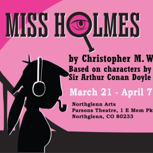 Northglenn Arts Presents Phamaly Theatre Company's MISS HOLMES The Ultimate Murder My Video