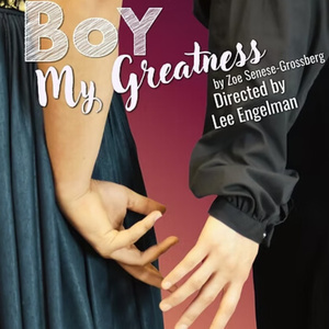 Review: BOY MY GREATNESS at Loud Fridge Theatre Group
