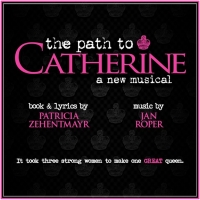 THE PATH TO CATHERINE - A New Musical Opens At The Brickhouse, March 27 Photo