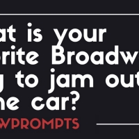 BWW Prompts: What is Your Favorite Show Tune to Sing in the Car? Photo